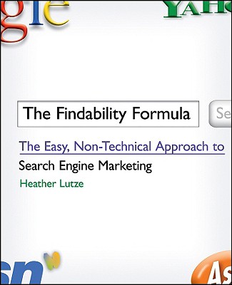 The Findability Formula: The Easy, Non-Technical Approach to Search Engine Marketing - Lutze, Heather F