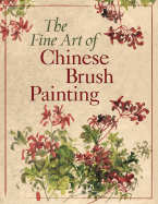 The Fine Art of Chinese Brush Painting - Brunelle, Michael (Translated by), and Cortabarria, Beatriz (Translated by)