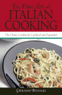 The Fine Art of Italian Cooking: The Classic Cookbook, Updated & Expanded - Bugialli, Giuliano