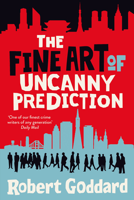 The Fine Art of Uncanny Prediction - Goddard, Robert