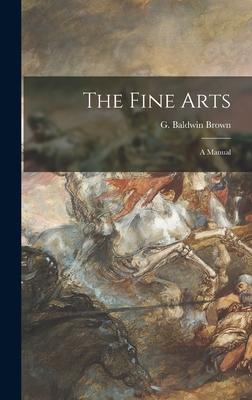 The Fine Arts: a Manual - Brown, G Baldwin (Gerard Baldwin) 1 (Creator)