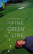 The Fine Green Line: My Year of Adventure on the Pro-Golf Mini-Tours