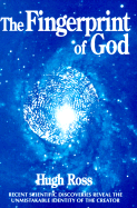 The Fingerprint of God: Recent Scientific Discoveries Reveal the Unmistakable Identity of the Creator