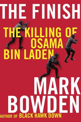The Finish: The killing of Osama bin Laden - Bowden, Mark