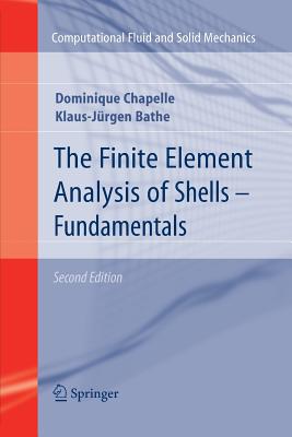 The Finite Element Analysis of Shells - Fundamentals - Chapelle, Dominique, and Bathe, Klaus-Jurgen