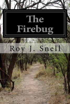 The Firebug - Snell, Roy J