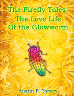 The Firefly Tales: The Love Life of the Glowworm