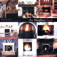 The Fireplace Book: Designs for the Heart of the Home - Innes, Miranda