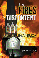 The Fires of Discontent: Resisting the Rising Heat of Unbelief in America