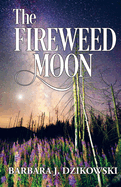The Fireweed Moon