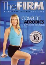 The Firm Body Sculpting System 2: Complete Aerobics & Weight Training