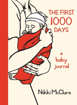 The First 1000 Days: A Baby Journal - McClure, Nikki