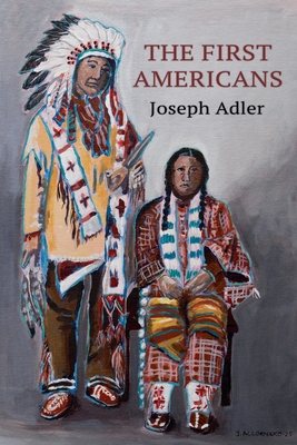 The First Americans - Adler, Joseph