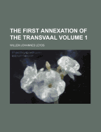 The First Annexation of the Transvaal; Volume 1