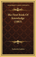 The First Book of Knowledge (1883)