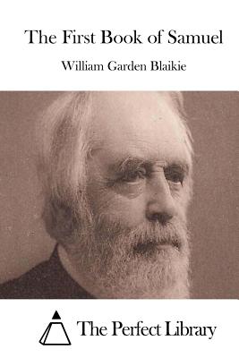 The First Book of Samuel - The Perfect Library (Editor), and Blaikie, William Garden