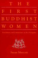 The First Buddhist Women: Translations and Commentaries on the Therigatha - Murcott, Susan