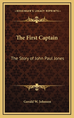 The First Captain: The Story of John Paul Jones - Johnson, Gerald W