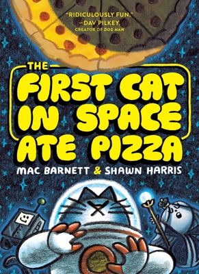 The First Cat in Space Ate Pizza: A Graphic Novel - Barnett, Mac