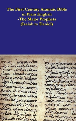 The First Century Aramaic Bible in Plain English-The Major Prophets (Isaiah to Daniel) - Bauscher, David, Rev.