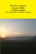 The First Century Aramaic Bible in Plain English (The Torah-The Five Books of Moses)