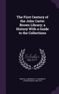 The First Century of the John Carter Brown Library; a History With a Guide to the Collections