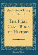 The First Class Book of History (Classic Reprint)