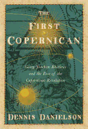 The First Copernican: Georg Joachim Rheticus and the Rise of the Copernican Revolution