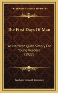 The First Days of Man: As Narrated Quite Simply for Young Readers (1922)