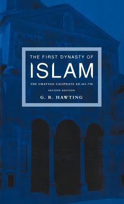 The First Dynasty of Islam: The Umayyad Caliphate AD 661-750 - Hawting, G R