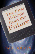 The First E-Book from the Future: A Glimpse Into the Future of Our World