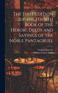 The First Edition of the Fourth Book of the Heroic Deeds and Sayings of the Noble Pantagruel