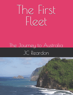 The First Fleet: The Journey to Australia