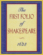 The First Folio of Shakespeare, 1623 - Moston, Doug, and Mosten, Doug (Designer), and Shakespeare, William