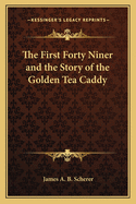 The First Forty Niner and the Story of the Golden Tea Caddy
