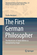 The First German Philosopher: The Mysticism of Jakob Bhme as Interpreted by Hegel