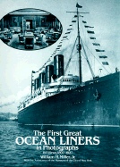 The First Great Ocean Liners in Photographs: 193 Views, 1897-1927 - Miller, William H