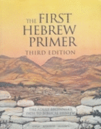 The First Hebrew Primer: The Adult Beginner's Path to Biblical Hebrew