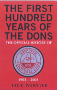 The First Hundred Years of the Dons: The Official History of Aberdeen Football Club 1903-2003
