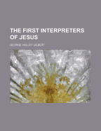 The First Interpreters of Jesus