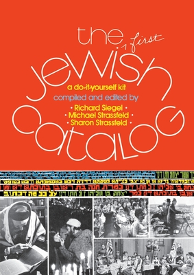 The First Jewish Catalog - Siegel, Richard (Editor), and Strassfeld, Michael (Editor), and Strassfeld, Sharon (Foreword by)