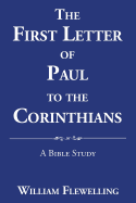 The First Letter of Paul to the Corinthians: A Bible Study