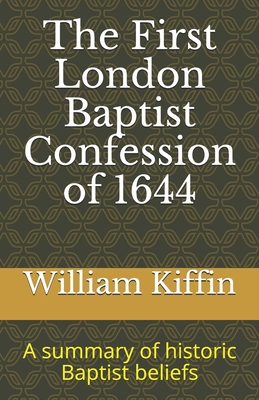 The First London Baptist Confession of 1644 - Brogden, Stuart (Editor), and Kiffin, William