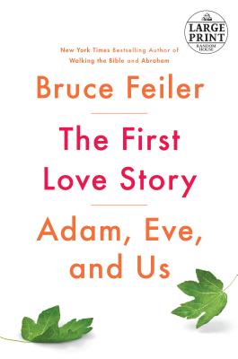 The First Love Story: Adam, Eve, and Us - Feiler, Bruce