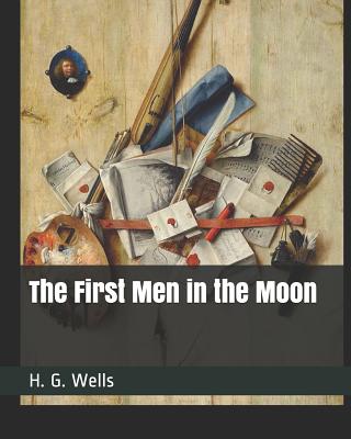 The First Men in the Moon - Wells, H G