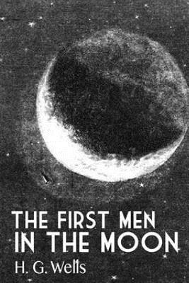 The First Men In The Moon - Wells, H G
