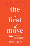 The First Move: Break the dating rules to find a bigger love and better life