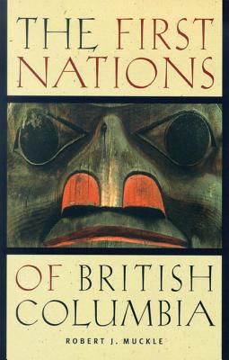 The First Nations of British Columbia - Muckle, Robert J