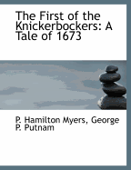 The First of the Knickerbockers: A Tale of 1673