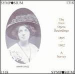 The First Opera Recordings, 1895-1902: A Survey - Annie Dirkens (vocals); Cantor Felix Asch (vocals); Edith Clegg (vocals); Edna May (vocals); Ellen Beach Yaw (vocals);...